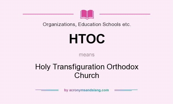 What does HTOC mean? It stands for Holy Transfiguration Orthodox Church