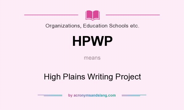 What does HPWP mean? It stands for High Plains Writing Project