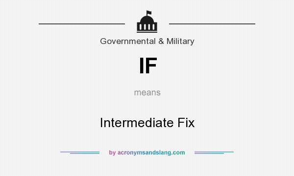 What does IF mean? It stands for Intermediate Fix