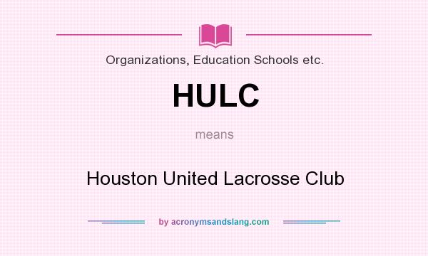 What does HULC mean? It stands for Houston United Lacrosse Club