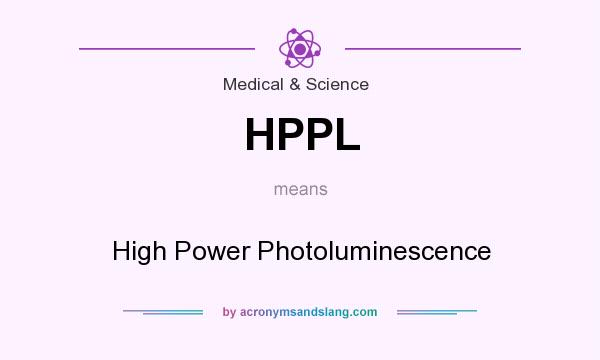 What does HPPL mean? It stands for High Power Photoluminescence