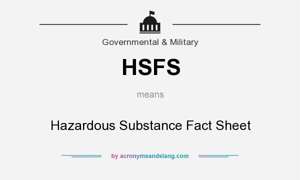 What does HSFS mean? It stands for Hazardous Substance Fact Sheet