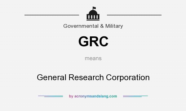 What does GRC mean? It stands for General Research Corporation