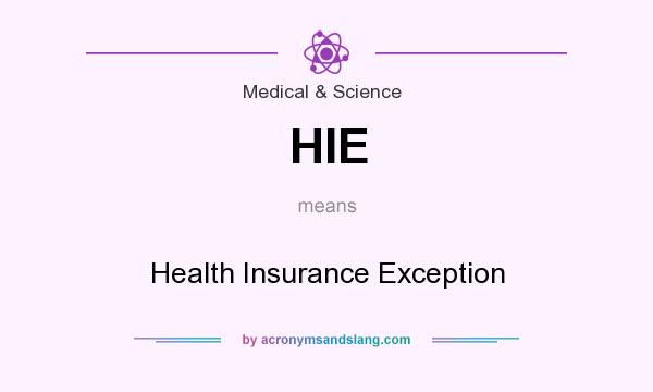 What does HIE mean? It stands for Health Insurance Exception
