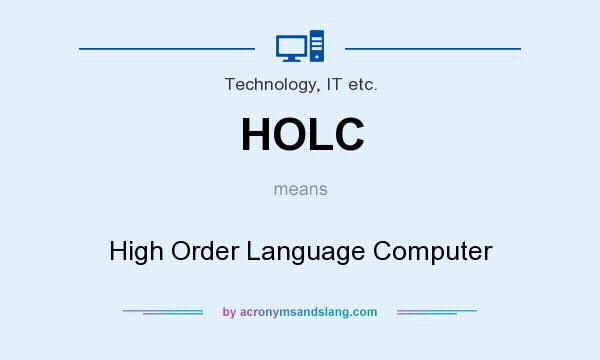 What does HOLC mean? It stands for High Order Language Computer