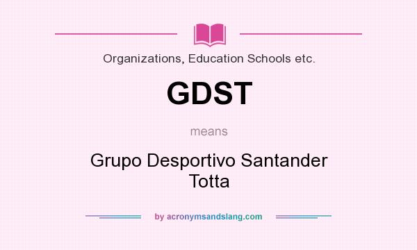 What does GDST mean? It stands for Grupo Desportivo Santander Totta