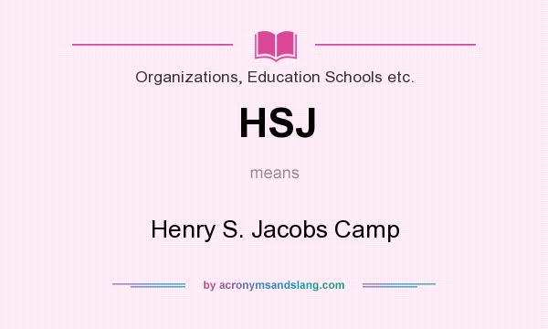 What does HSJ mean? It stands for Henry S. Jacobs Camp
