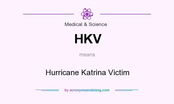 What does HKV mean? It stands for Hurricane Katrina Victim