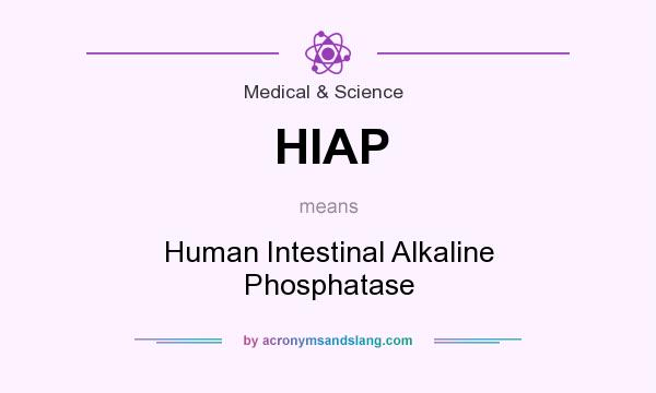 What does HIAP mean? It stands for Human Intestinal Alkaline Phosphatase