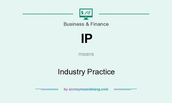 What does IP mean? It stands for Industry Practice