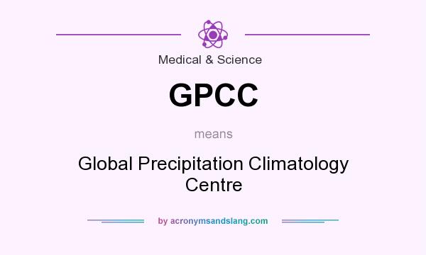 What does GPCC mean? It stands for Global Precipitation Climatology Centre