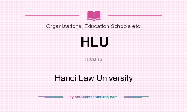 What does HLU mean? It stands for Hanoi Law University