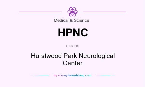 What does HPNC mean? It stands for Hurstwood Park Neurological Center
