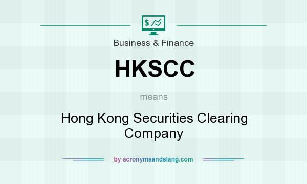 What does HKSCC mean? It stands for Hong Kong Securities Clearing Company