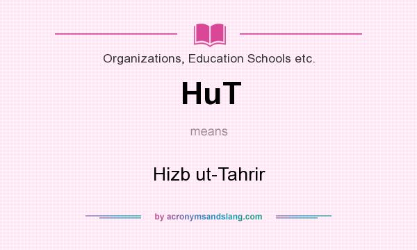 What does HuT mean? It stands for Hizb ut-Tahrir