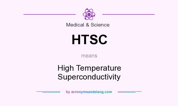What does HTSC mean? It stands for High Temperature Superconductivity
