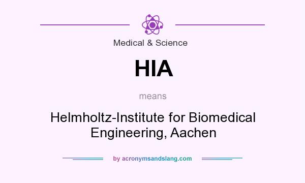 What does HIA mean? It stands for Helmholtz-Institute for Biomedical Engineering, Aachen