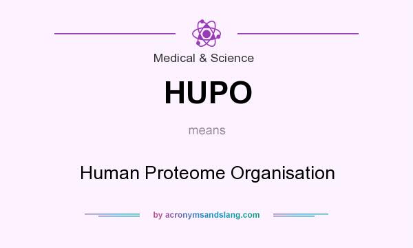 What does HUPO mean? It stands for Human Proteome Organisation
