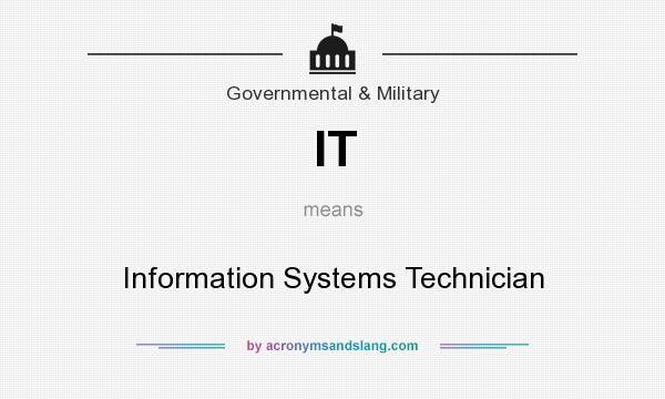 What does IT mean? It stands for Information Systems Technician
