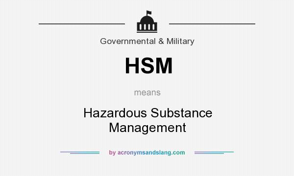 What does HSM mean? It stands for Hazardous Substance Management