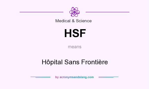 What does HSF mean? It stands for Hôpital Sans Frontière
