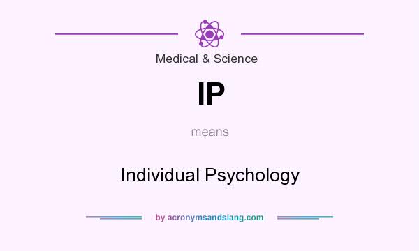 What does IP mean? It stands for Individual Psychology
