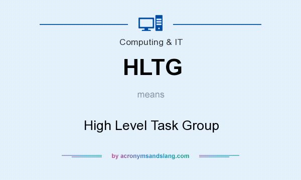 What does HLTG mean? It stands for High Level Task Group
