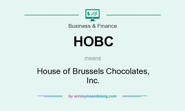 What does HOBC mean? It stands for House of Brussels Chocolates, Inc.