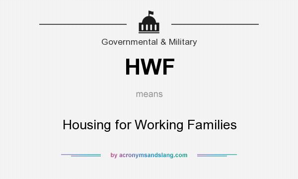 What does HWF mean? It stands for Housing for Working Families