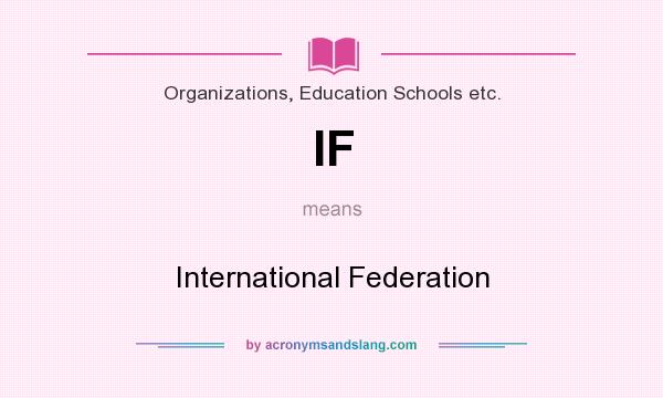 What does IF mean? It stands for International Federation