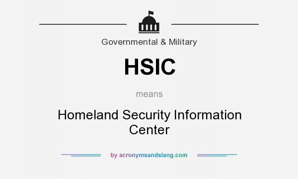 What does HSIC mean? It stands for Homeland Security Information Center