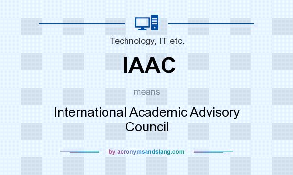 What does IAAC mean? It stands for International Academic Advisory Council