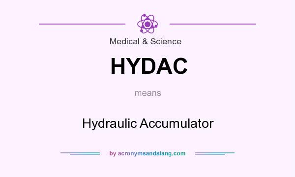What does HYDAC mean? It stands for Hydraulic Accumulator