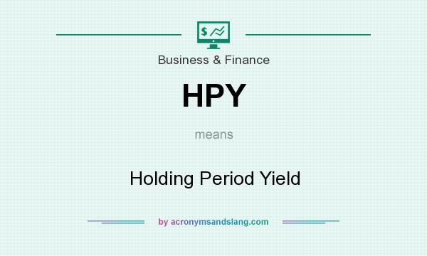 What does HPY mean? It stands for Holding Period Yield