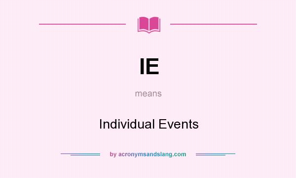 What does IE mean? It stands for Individual Events