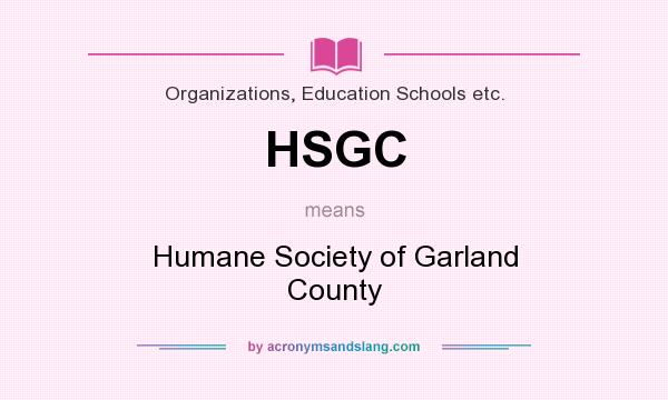 What does HSGC mean? It stands for Humane Society of Garland County