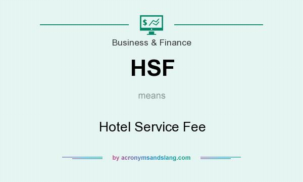 What does HSF mean? It stands for Hotel Service Fee