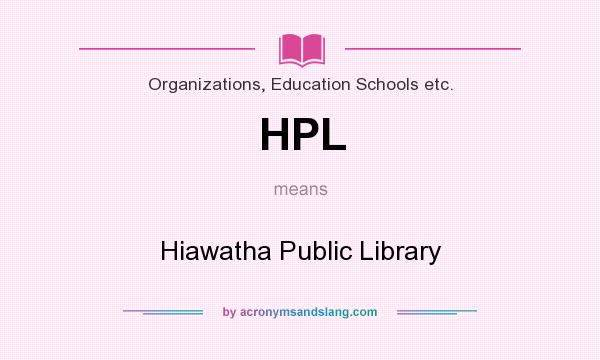 What does HPL mean? It stands for Hiawatha Public Library