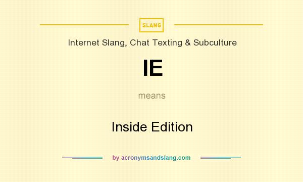 What does IE mean? It stands for Inside Edition