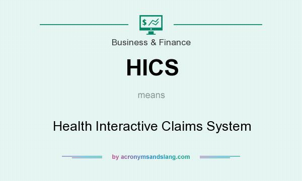What does HICS mean? It stands for Health Interactive Claims System