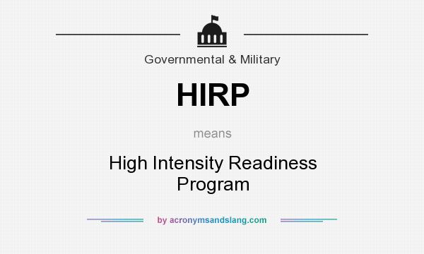 What does HIRP mean? It stands for High Intensity Readiness Program