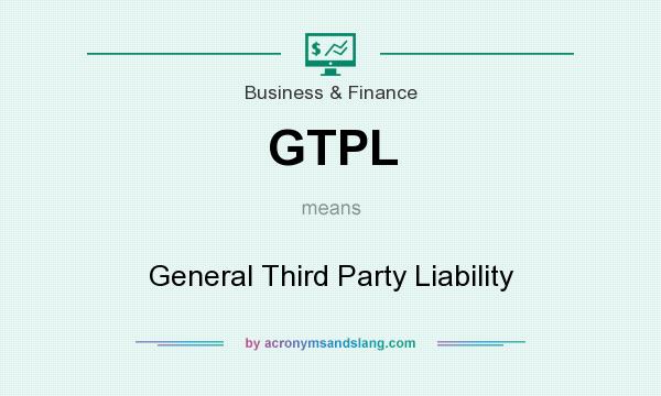 What does GTPL mean? It stands for General Third Party Liability