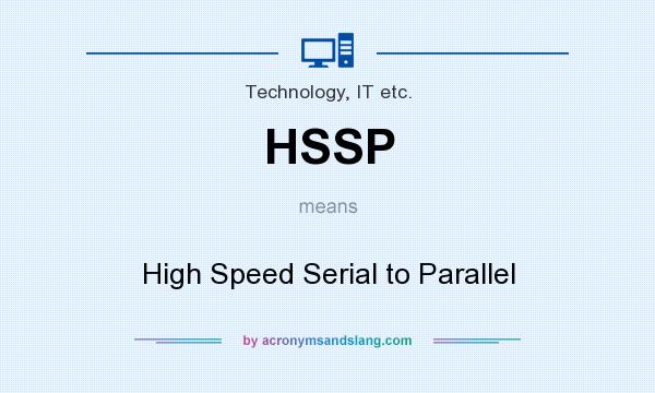 What does HSSP mean? It stands for High Speed Serial to Parallel