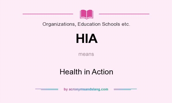 What does HIA mean? It stands for Health in Action