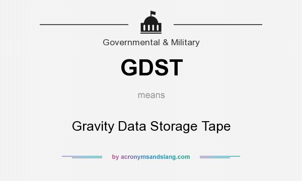 What does GDST mean? It stands for Gravity Data Storage Tape