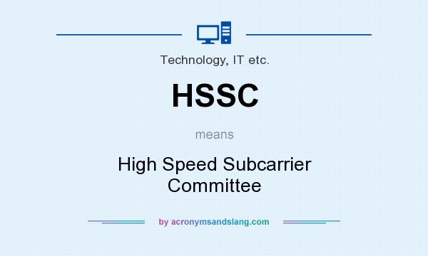 What does HSSC mean? It stands for High Speed Subcarrier Committee
