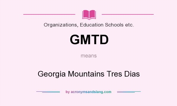 What does GMTD mean? It stands for Georgia Mountains Tres Dias