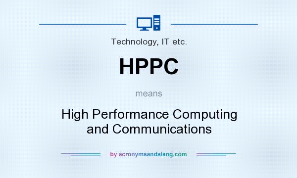 What does HPPC mean? It stands for High Performance Computing and Communications