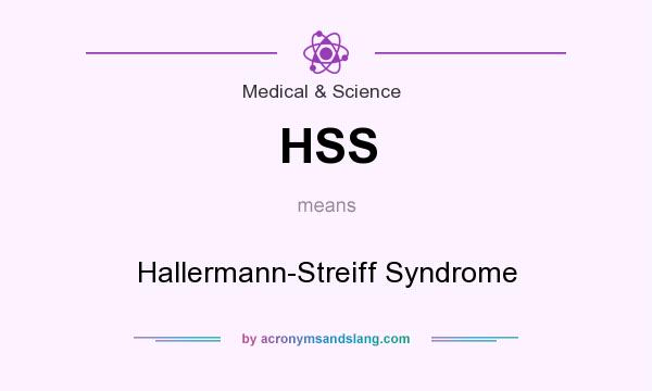 What does HSS mean? It stands for Hallermann-Streiff Syndrome