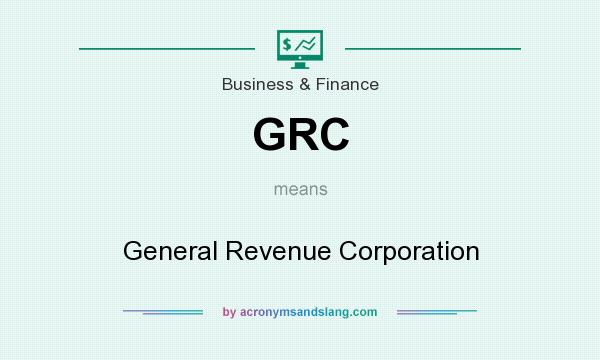 What does GRC mean? It stands for General Revenue Corporation